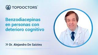 Benzodiacepinas en personas con deterioro cognitivo- Dr. Alejandro De Saizieu | Top Doctors