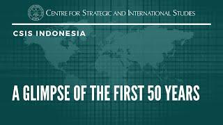 CSIS Indonesia: A Glimpse of the First 50 Years