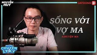 CHUYỆN MA #33: CẢM ĐỘNG NGƯỜI ĐÀN ÔNG SỐNG VỚI VỢ MA