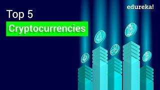 Top 5 Cryptocurrencies To Invest In 2018 | Cryptocurrency News | Blockchain Training | Edureka