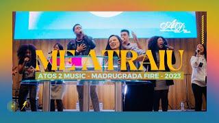 Me Atraiu | Madrugada Fire - Attos2Worship