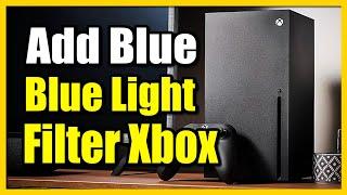 How to Add Blue Light Filter on Xbox Series X (Fix Headaches or Eye Strain)
