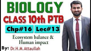 Ecosystem balance and human impact | Chapter # 16 | Biology Class 10th | Lec# 13