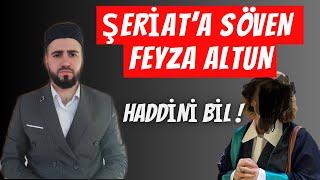 ŞERİAT’A SÖVEN FEYZA ALTUN HADDİNİ BİL ! ŞERİAT = KURAN DEMEKTİR. | Taha Cengiz