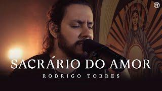 Sacrário do Amor - Rodrigo Torres (Clipe Oficial)