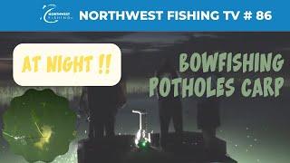 Night Time Bowfishing on the Potholes | Northwest Fishing TV #86