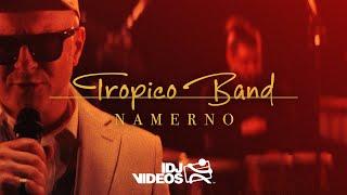TROPICO BAND - NAMERNO (OFFICIAL VIDEO)