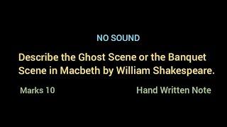 Describe the Ghost Scene or the Banquet Scene in Macbeth by William Shakespeare.