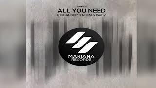 Kurganskiy, Roman Isaev - All You Need (Original Mix)