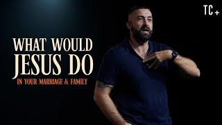 WWJD - In Your Marriage & Family | Ps. Alex Evans | The Collective Church