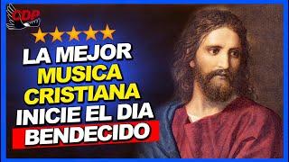 Música Cristiana Para Iniciar El Día Dando Gracias A Dios | Música Cristiana 2022