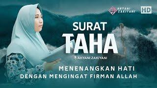 Surat Taha ( طه ) Merdu Relaxing Qur'an Melembutkan Hati Irama Jiharkah - Ahyani Zakiyani