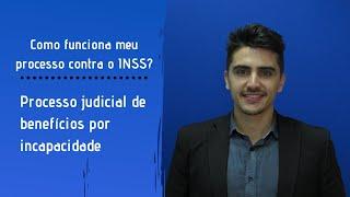 Como funciona o processo no INSS? Requerimento judicial de benefício por incapacidade