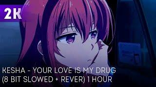 kesha - your love is my drug (8 bit slowed + rever) 1 hour