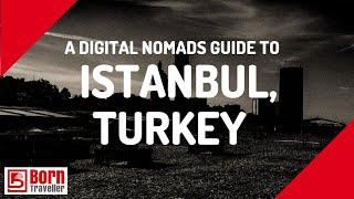 A DIGITAL NOMADS GUIDE TO ISTANBUL, TURKEY | DIGITAL NOMAD | BORN TRAVELLER |