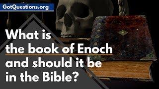 What is the book of Enoch and should it be in the Bible?  | GotQuestions.org