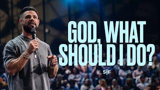 God, What Should I Do? | Steven Furtick