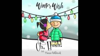 Oh, Hush! - "Winter Wish" ( Feat. Hanna Ashbrook)