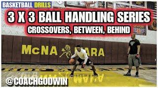 3 X 3 Ball Handling Series (Crossovers, Between, Behind Back)