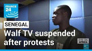 Senegal media crackdown: Walf TV suspended after anti-government protests • FRANCE 24 English