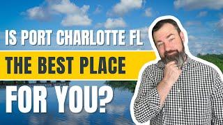 The Ups And Downs Of Living In Port Charlotte FL: Is It Worth It?