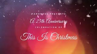 FANDROSS Presents: This Is Christmas, 25th Anniversary Celebration