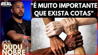 DUDU NOBRE SOBRE COTAS RACIAIS - Cortes Real Podcast