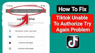 How to Fix TikTok Unable to authorize Please try again Problem 2024