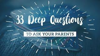 33 Deep Questions to Ask Your Parents