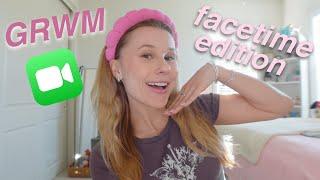 GRWM that feels like we're on facetime