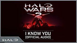 Halo Wars 2 - "I Know You" (Official Audio)