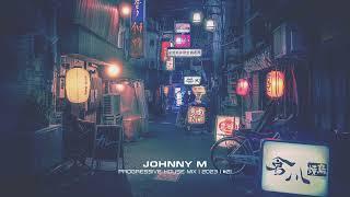 Johnny M - Progressive House Mix | 2023 | #21