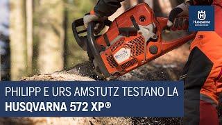 Husqvarna 572 XP® | La nostra motosega testata da Philipp e Urs Amstutz