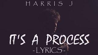 Harris J  - It's A Process (Lyric Video)