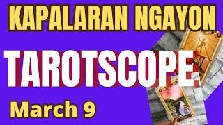 Horoscope for Today - DAILY TAROT March 09, 2025 / Kapalaran Ngayong Araw Tagalog Tarot Reading