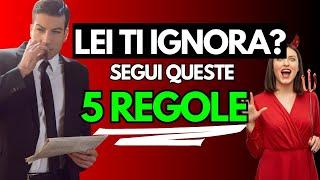 Cosa Fare Quando una Ragazza Che Ti Piace Ti IGNORA: 5 Regole ASSURDE