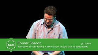 Tomer Sharon - Facebook of note-taking: A story about an app that nobody needs - #NUX4 - @tsharon