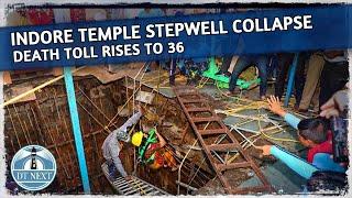 Indore temple stepwell collapse: Death toll rises to 36 | DT Next