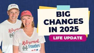 Big Changes in 2025 | Retirement Travelers World Travel Update