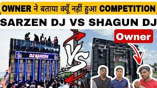 Shagun Dj के Owner ने बताया क्यूँ लगाई थी Competition में गाड़ी Sarzen Dj से बताया क्या था Reason