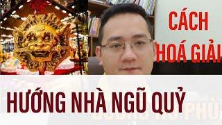 40 Cách hóa giải hướng nhà Ngũ Quỷ theo Phong Thuỷ Bát Trạch | Tuấn Phong Thủy