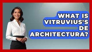 What Is Vitruvius's De Architectura? - All About Rome