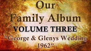 GJD Family Album - Vol 3 "George & Glenys Wedding 1962"