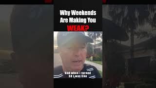 Why weekends are making you WEAK?