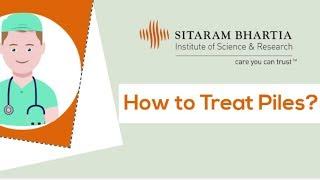 How To Treat Piles | Sitaram Bhartia Hospital