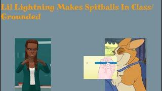 Lil Lightning Makes Spitballs In Class/Grounded