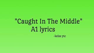 Caught in the Middle lyrics A1