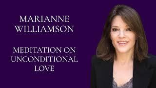 Marianne Williamson - Meditation on Unconditional Love