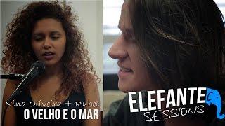 ELEFANTE SESSIONS | Rubel + Nina Oliveira - O velho e o mar