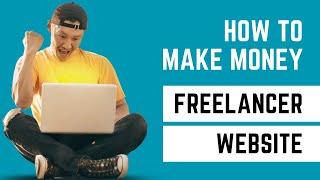 Make Money from Freelancer: Tips, Strategies, and Best Practices for Freelancing Success